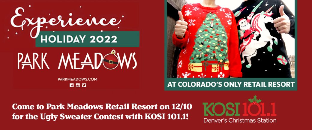 Come to Park Meadows Retail Resort on 12/10 for the Ugly Sweater Contest with KOSI 101.1!
